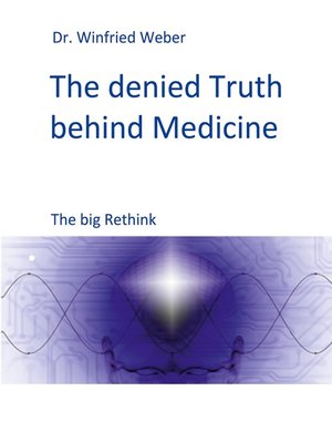 cover image of The denied Truth behind Medicine